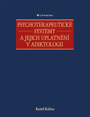 E-kniha: Psychoterapeutické systémy a jejich uplatnění v adiktologii od Kalina Kamil