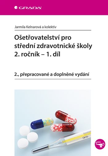 Ošetřovatelství pro střední zdravotnické školy - 2. ročník - 1. díl. 2., přepracované a doplněné vydání koupíte na Grada
