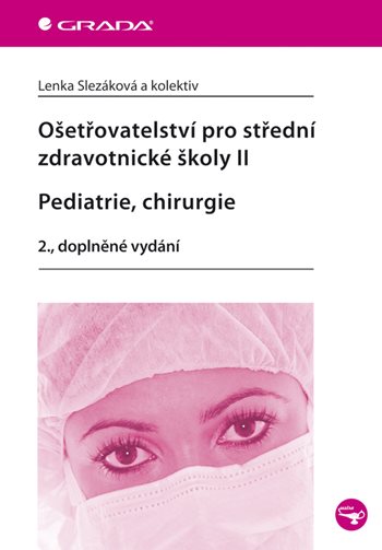 Ošetřovatelství pro střední zdravotnické školy II Pediatrie, Chirurgie koupíte na Grada