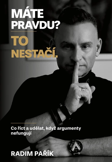 Máte pravdu? To nestačí., Co říct a udělat, když argumenty nefungují