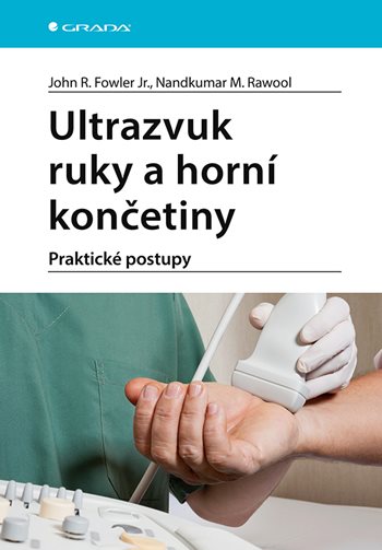 Kniha: Ultrazvuk ruky a horní končetiny od Fowler Jr. R. John