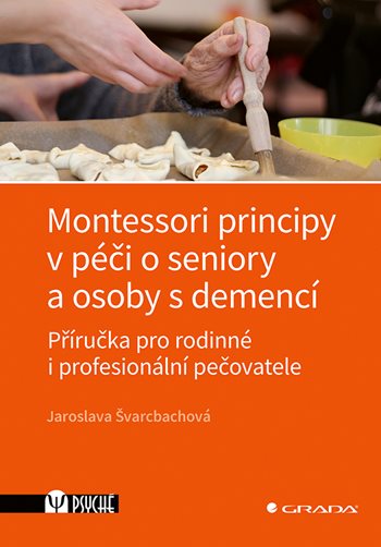 E-kniha: Montessori principy v péči o seniory a osoby s demencí od Švarcbachová Jaroslava