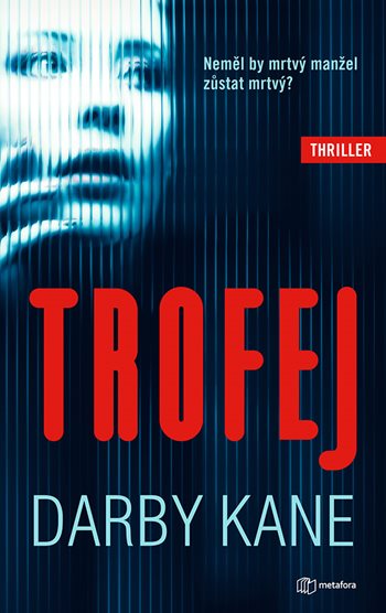 Trofej (Neměl by mrtvý manžel zůstat mrtvý?) - Darby Kane - kniha z kategorie Thrillery