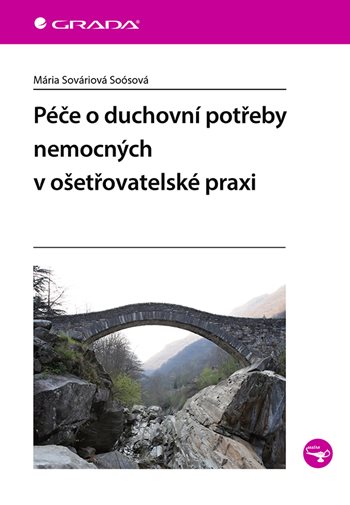 E-kniha: Péče o duchovní potřeby nemocných v ošetřovatelské praxi od Sováriová Soósová Mária