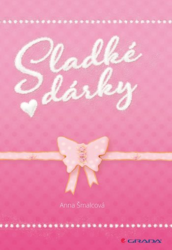 E-kniha: Sladké dárky od Šmalcová Anna