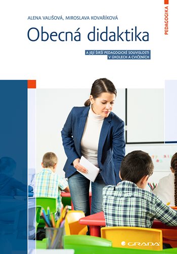 Obecná didaktika a její širší pedagogické souvislosti v úkolech a cvičeních GRADA Publishing, a. s.