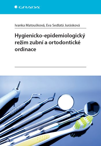 E-kniha: Hygienicko-epidemiologický režim zubní a ortodontické ordinace od Matoušková Ivanka