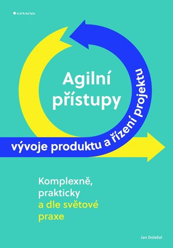 Kniha Agilní přístupy vývoje produktu a řízení projektu