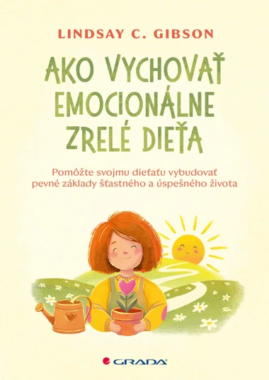 Ako vychovať emocionálne zrelé dieťa kúpite na Grada.sk