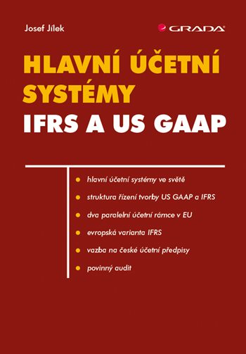 E-kniha: Hlavní účetní systémy: IFRS a US GAAP od Jílek Josef