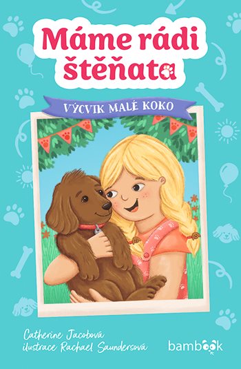 Kniha: Máme rádi štěňata – Výcvik malé Koko od Jacobová Catherine