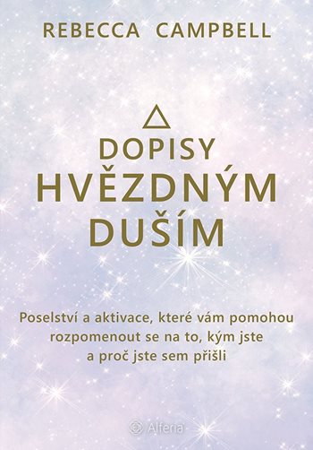 Kniha Dopisy hvězdným duším - Poselství a aktivace, které vám pomohou rozpomenout se na to, kým jste a proč jste sem přišli