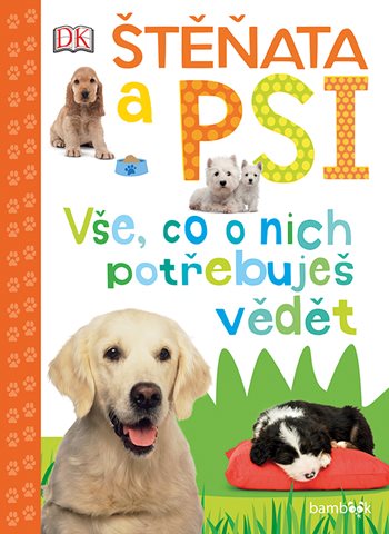 Štěňata a psi – Vše, co o nich potřebuješ vědět