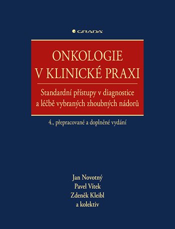 Kniha Onkologie v klinické praxi - Standardní přístupy v diagnostice a léčbě vybraných zhoubných nádorů