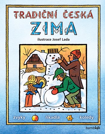 Tradiční česká zima - Svátky, zvyky, obyčeje, říkadla, koledy kúpite na Grada.sk