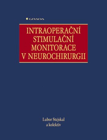 E-kniha: Intraoperační stimulační monitorace v neurochirurgii od Stejskal Lubor