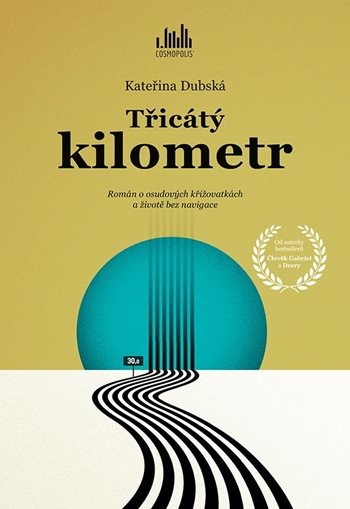 Kniha Třicátý kilometr - Román o osudových křižovatkách a životě bez navigace