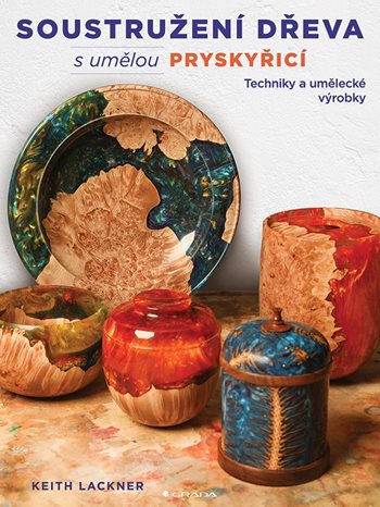 E-kniha: Soustružení dřeva s umělou pryskyřicí od Lackner Keith