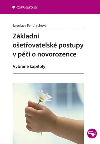 E-kniha: Základní ošetřovatelské postupy v péči o novorozence od Fendrychová Jaroslava