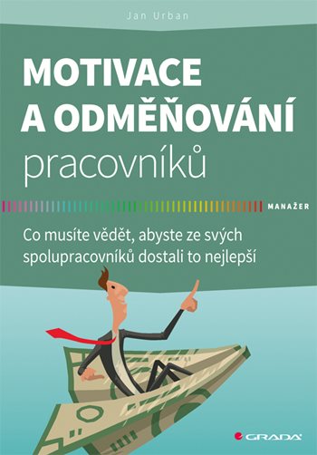 Kniha Motivace a odměňování pracovníků - Co mu