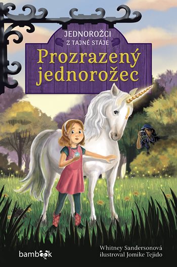 Kniha Jednorožci z tajné stáje – Prozrazený jednorožec