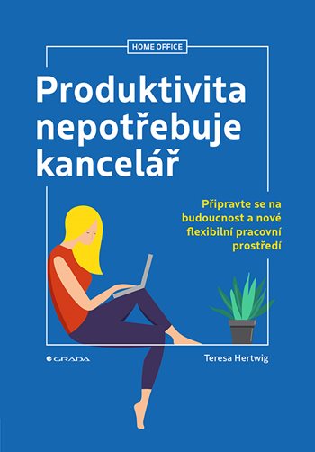 E-kniha: Produktivita nepotřebuje kancelář od Hertwig Teresa