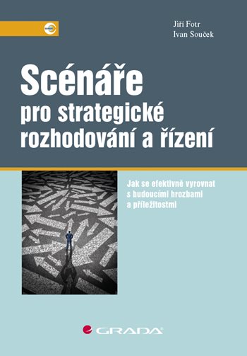 E-kniha: Scénáře pro strategické rozhodování a řízení od Fotr Jiří