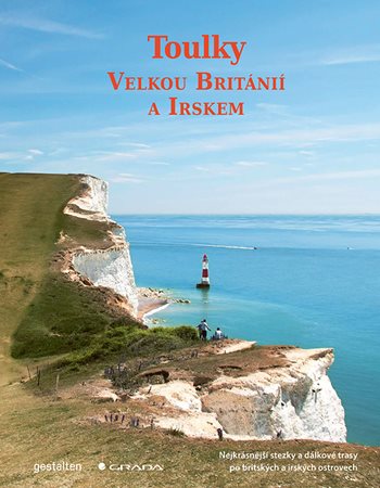 Kniha Toulky Velkou Británií a Irskem - Nejkrásnější stezky a dálkové trasy po britských a irských ostrovech