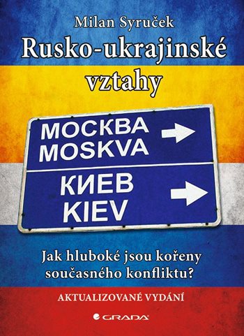 Rusko-ukrajinské vztahy - Jak hluboké jsou kořeny současného konfliktu? kúpite na Grada.sk