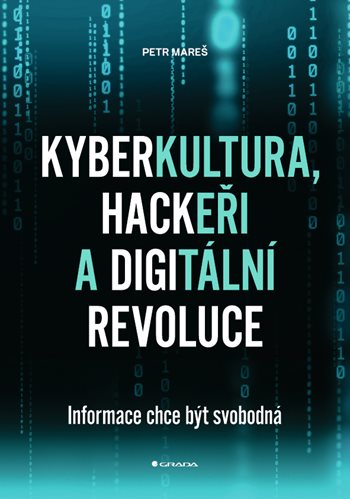 Kyberkultura, hackeři a digitální revoluce - Informace chce být svobodná kúpite na Grada.sk