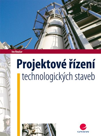 E-kniha: Projektové řízení technologických staveb od Roušar Ivo