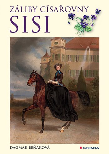 Kniha: Záliby císařovny Sisi od Beňaková Dagmar