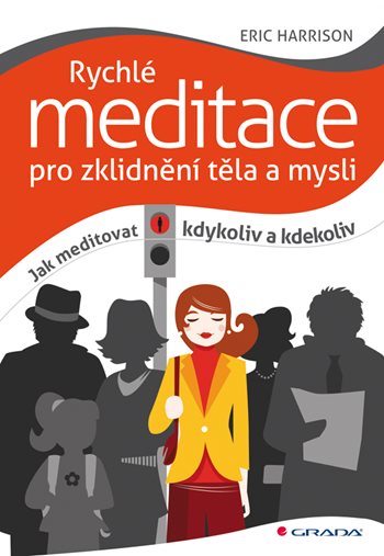 Kniha: Rychlé meditace pro zklidnění těla a mysli od Harrison Eric