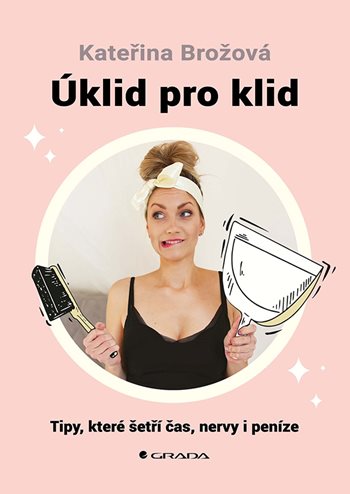 Úklid pro klid - Tipy, které šetří čas, kúpite na Grada.sk
