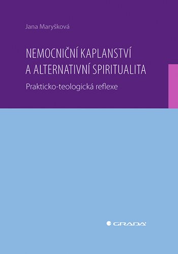 E-kniha: Nemocniční kaplanství a alternativní spiritualita od Maryšková Jana