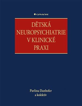 E-kniha: Dětská neuropsychiatrie v klinické praxi od Danhofer Pavlína