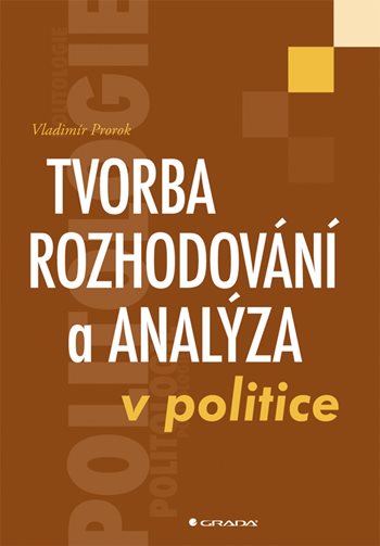 E-kniha: Tvorba rozhodování a analýza v politice od Prorok Vladimír