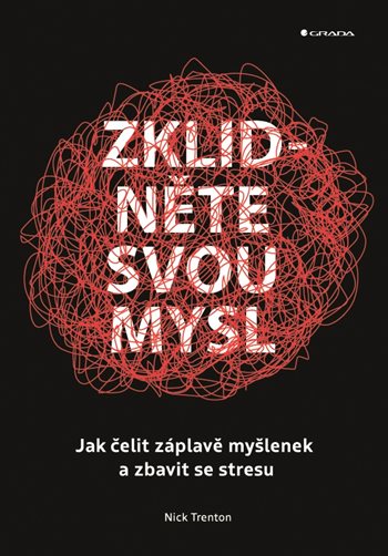Kniha Zklidněte svou mysl - Jak čelit záplavě myšlenek a zbavit se stresu
