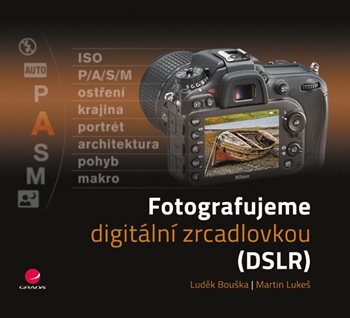 E-kniha: Fotografujeme digitální zrcadlovkou od Bouška Luděk