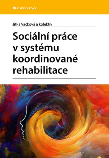 E-kniha: Sociální práce v systému koordinované rehabilitace od Vacková Jitka