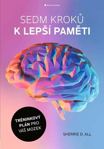 Sedm kroků k lepší paměti - Sherrie D. All