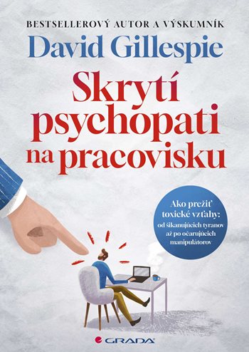 Skrytí psychopati na pracovisku kúpite na Grada.sk