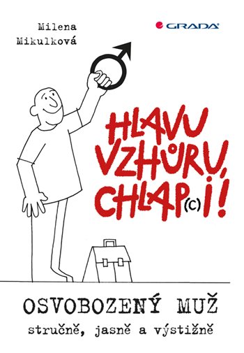 Hlavu vzhůru, chlap(c)i! - Osvobozený muž - stručně, jasně a výstižně koupíte na Grada