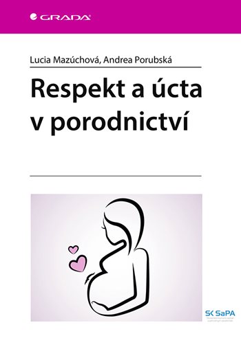 Kniha: Respekt a úcta v porodnictví od Mazúchová Lucia