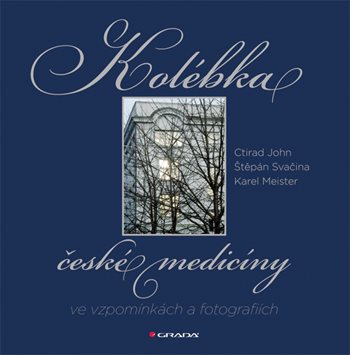 E-kniha: Kolébka české medicíny ve vzpomínkách a fotografiích od John Ctirad