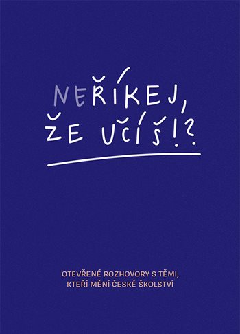 Kniha: Neříkej, že učíš?! od Polanská Jitka