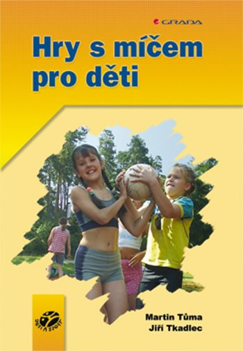 E-kniha: Hry s míčem pro děti od Tkadlec Jiří