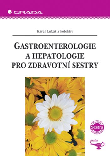 E-kniha: Gastroenterologie a hepatologie pro zdravotní sestry od Lukáš Karel