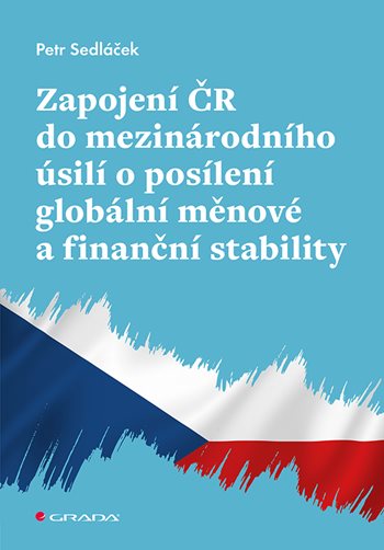 E-kniha: Zapojení ČR do mezinárodního úsilí o posílení globální měnové a finanční stability od Sedláček Petr